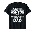 Ashton Gift Name Funny Fathers T-Shirt - Casual Everyday Wear Men Women - T-Shirt, Sweatshirt, Hoodie