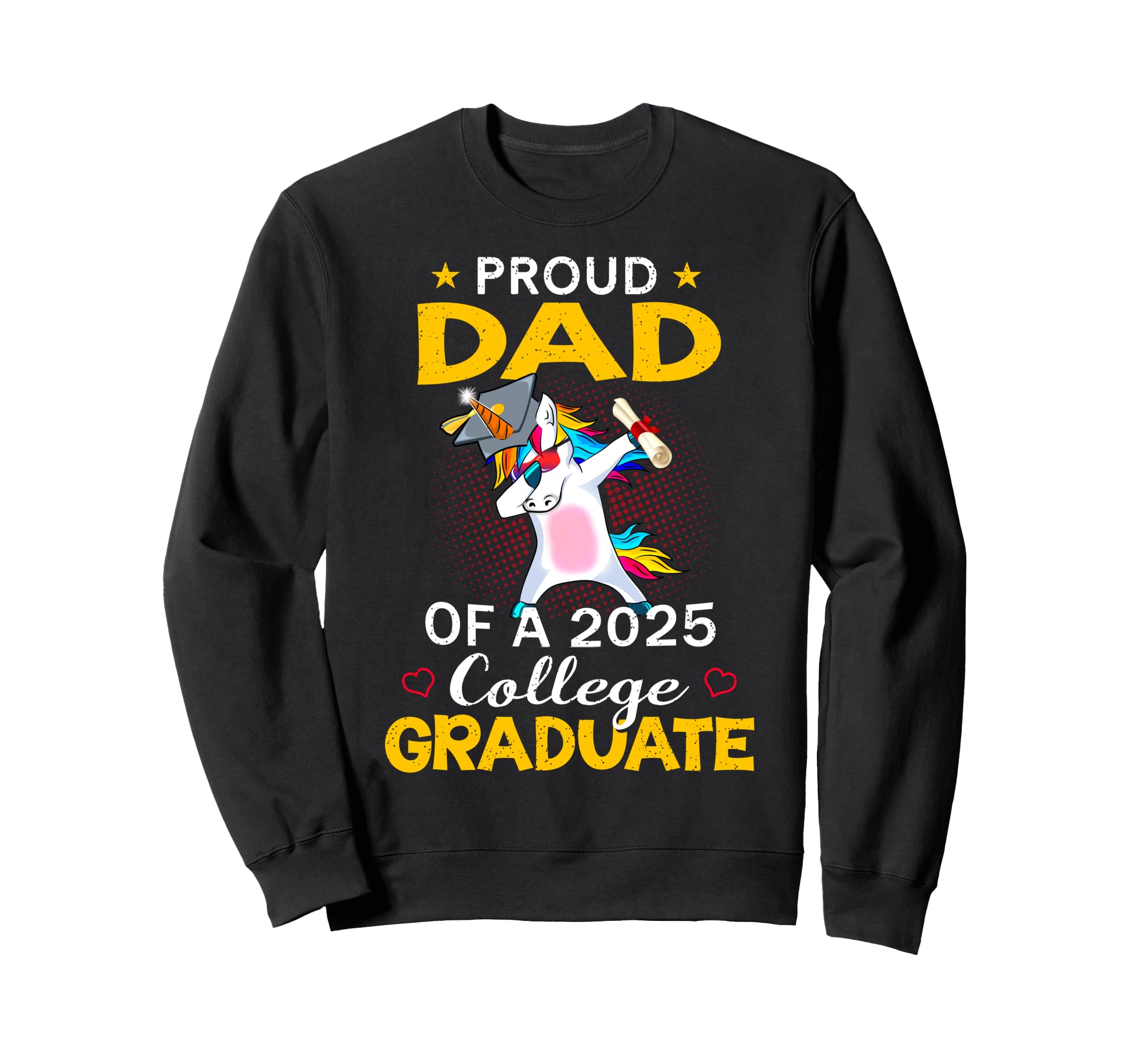 Proud Dad 2025 College Sweatshirt - Casual Everyday Wear Men Women - T-Shirt, Sweatshirt, Hoodie