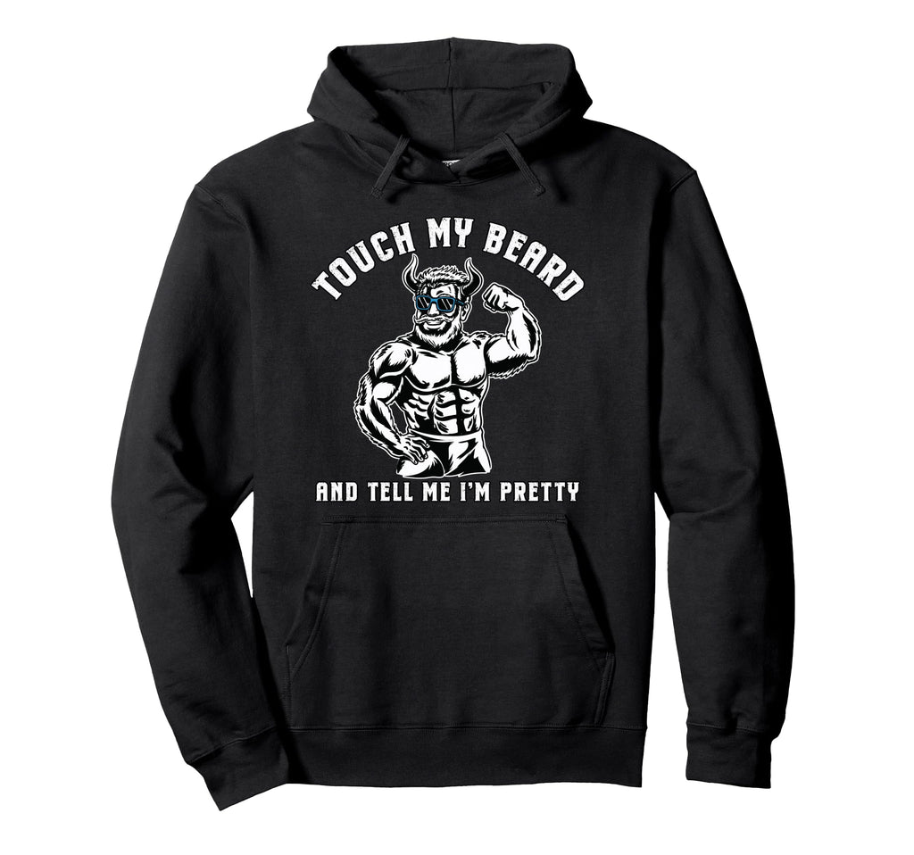 Funny Bearded Dad Touch My Beard Hoodie - Casual Everyday Wear for Adults - T-Shirt, Sweatshirt, Hoodie