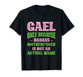 Badass Gael Name Unique Nickname T-Shirt - Streetwear Style Men Women - T-Shirt, Sweatshirt, Hoodie