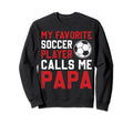 Soccer Player Papa Novelty Funny Sweatshirt - Aesthetic Graphic for Adults - T-Shirt, Sweatshirt, Hoodie
