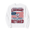 Legendary Postal Worker Has Sweatshirt - Casual Everyday Wear Men Women - T-Shirt, Sweatshirt, Hoodie