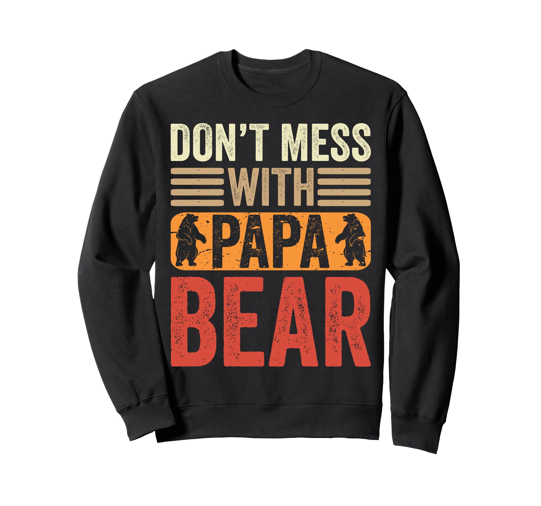 Dont Mess Papa Bear Funny Family Sweatshirt - Minimalist Print Unisex - T-Shirt, Sweatshirt, Hoodie