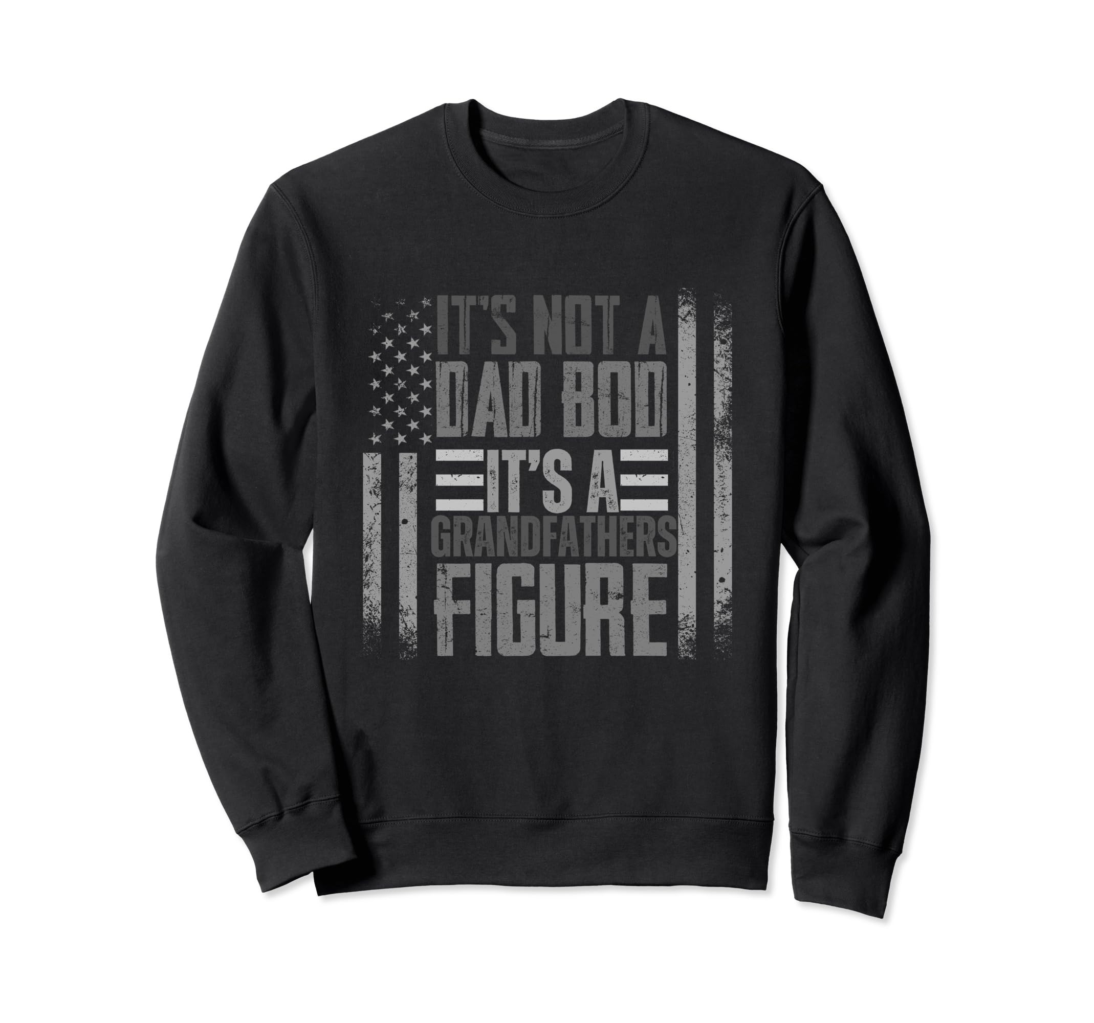 Fathers Day Grandpa Its Not Sweatshirt - Casual Everyday Wear Men Women - T-Shirt, Sweatshirt, Hoodie