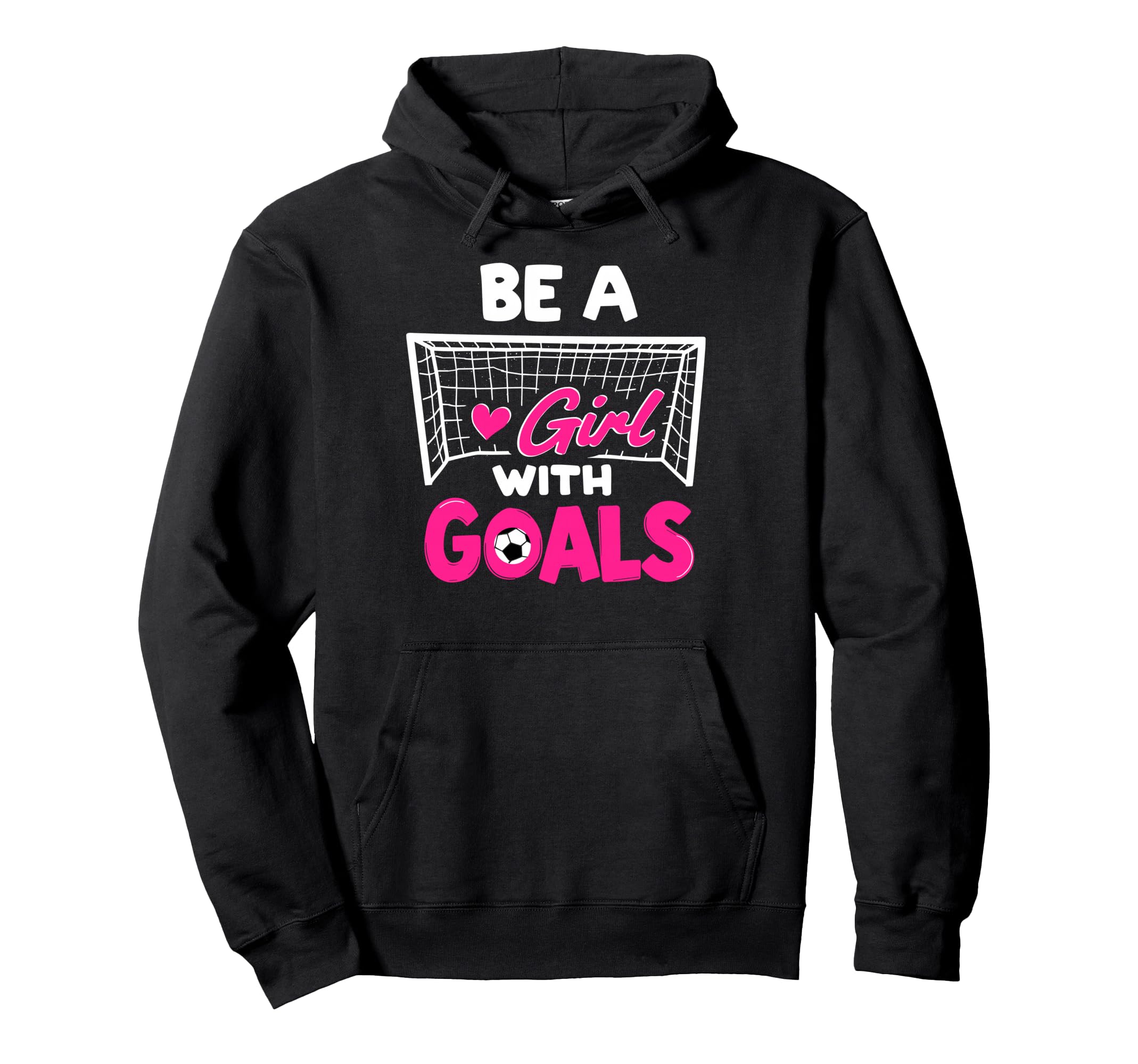 Be Goals Soccer Football Player Game Day Fan Hoodie - Unique Graphic Unisex - T-Shirt, Sweatshirt, Hoodie