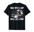 Walk Limp Weld Like Pimp Welding Welder T-Shirt - Novelty Apparel Unisex - T-Shirt, Sweatshirt, Hoodie