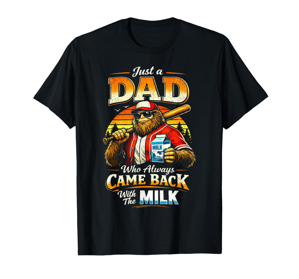 Sasquatch Baseball Dad Who Always Came T-Shirt - Streetwear Style Unisex - T-Shirt, Sweatshirt, Hoodie