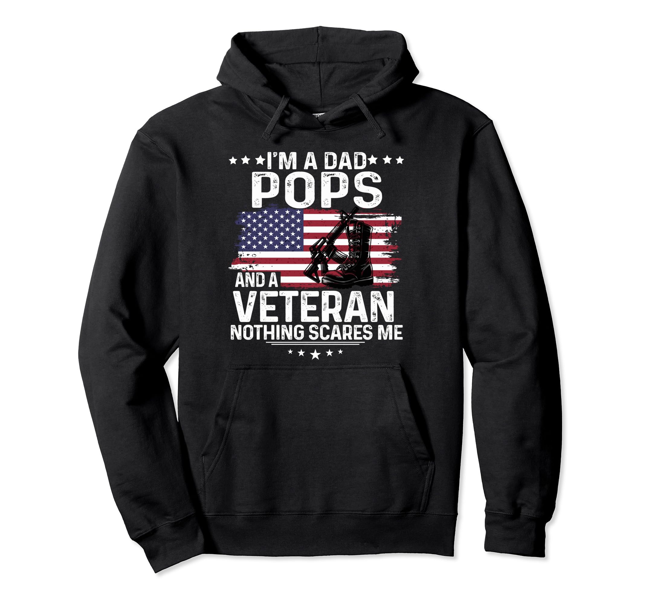 Dad Pops Veteran Nothing Scares Me Hoodie - Custom Art Print Men Women - T-Shirt, Sweatshirt, Hoodie