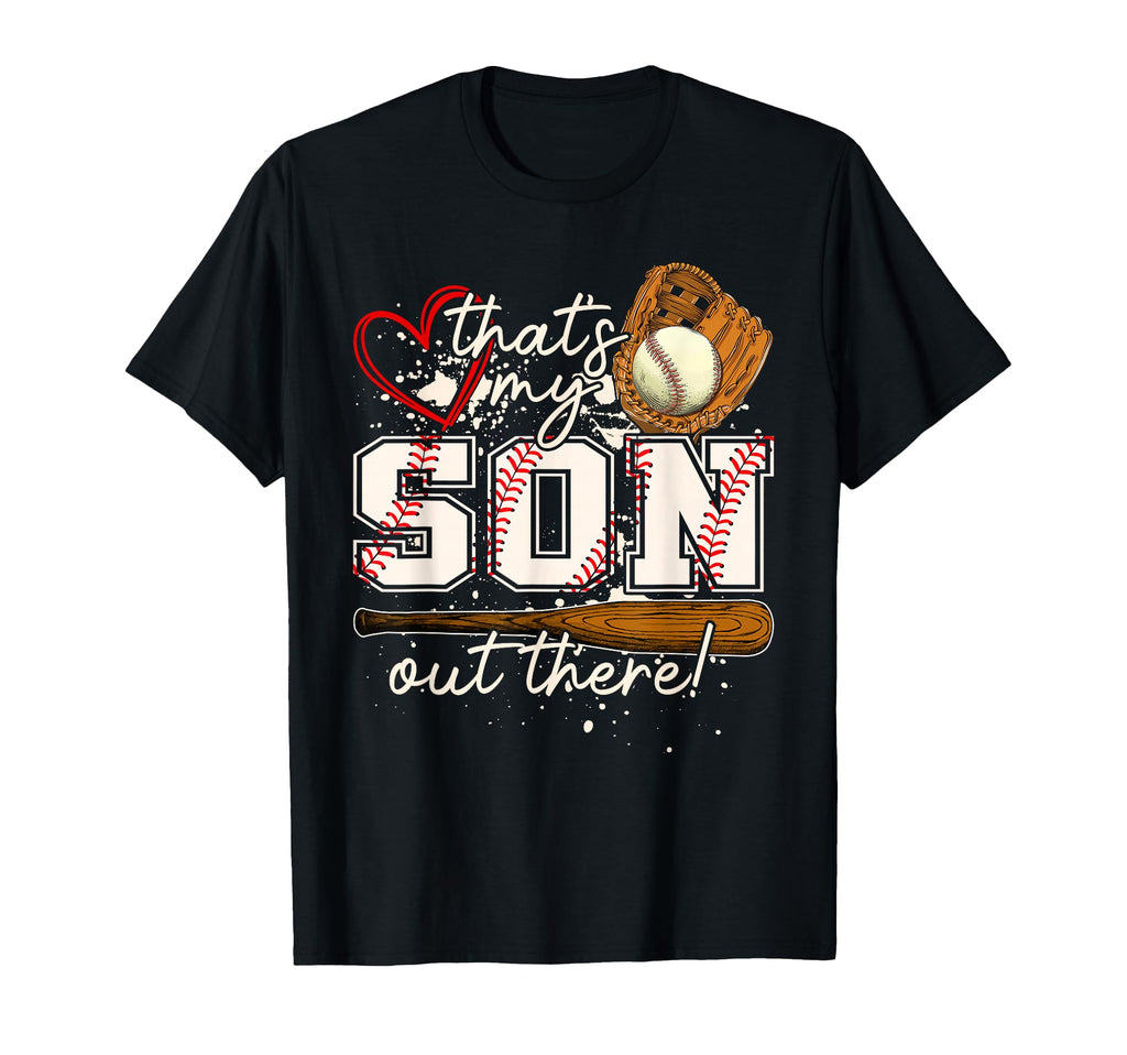 Thats My Son Out There Baseball T-Shirt - Casual Everyday Wear for Adults - T-Shirt, Sweatshirt, Hoodie