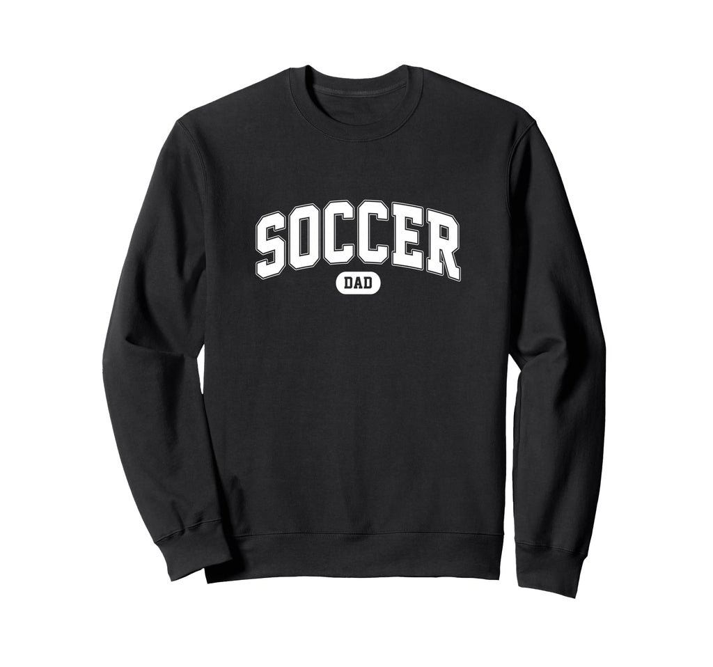 Soccer Dad Soccer Fan Fathers Day Sweatshirt - Graphic Print Unisex - T-Shirt, Sweatshirt, Hoodie