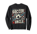 Soccer Uncle Football Lover Gifts Sweatshirt - Fun Novelty Design Unisex - T-Shirt, Sweatshirt, Hoodie