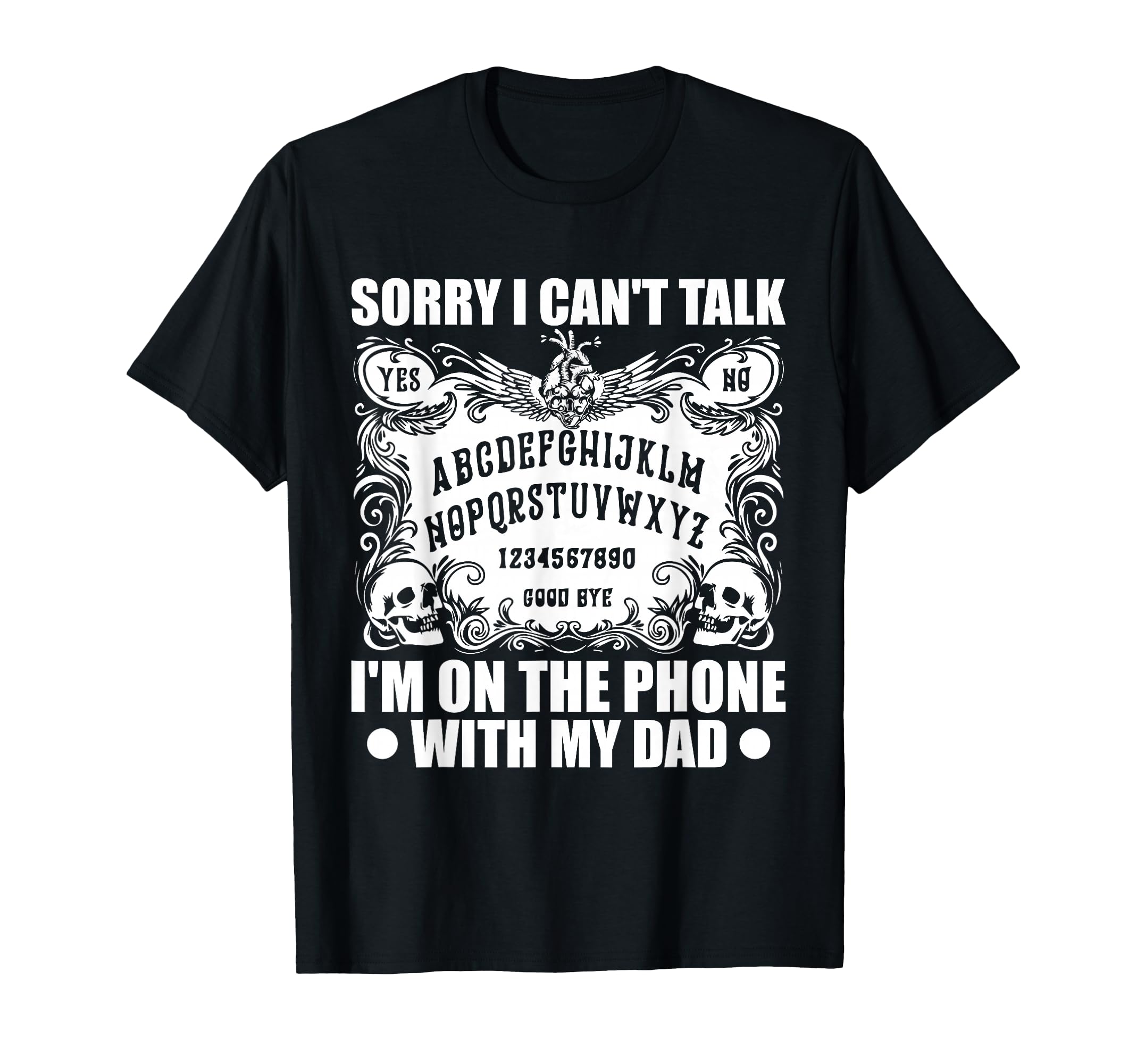 Sorry I Cant Talk Im Phone My Dad T-Shirt - Graphic Print Men Women - T-Shirt, Sweatshirt, Hoodie