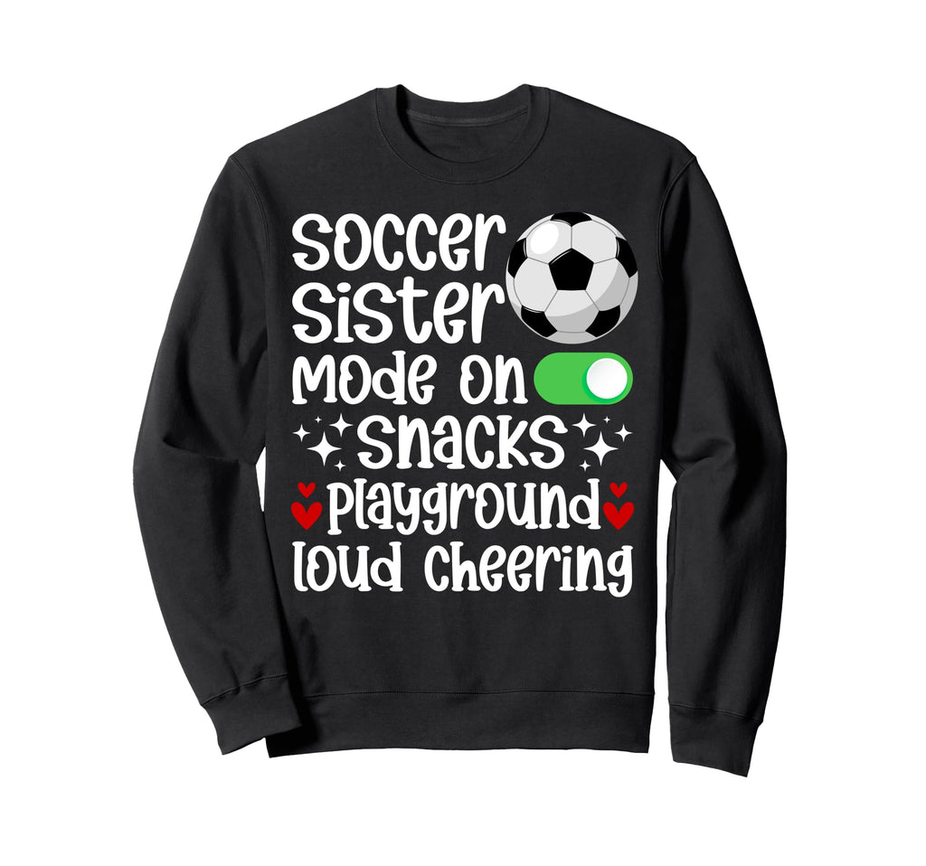 Soccer Sister Mode Sister Soccer Sweatshirt - Streetwear Style Men Women - T-Shirt, Sweatshirt, Hoodie