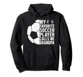 My Favorite Soccer Player Calls Me Grandpa Hoodie - Trendy Graphic Unisex - T-Shirt, Sweatshirt, Hoodie