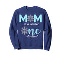 Mom Birthday Winter Onederland Sweatshirt - Aesthetic Graphic Men Women - T-Shirt, Sweatshirt, Hoodie