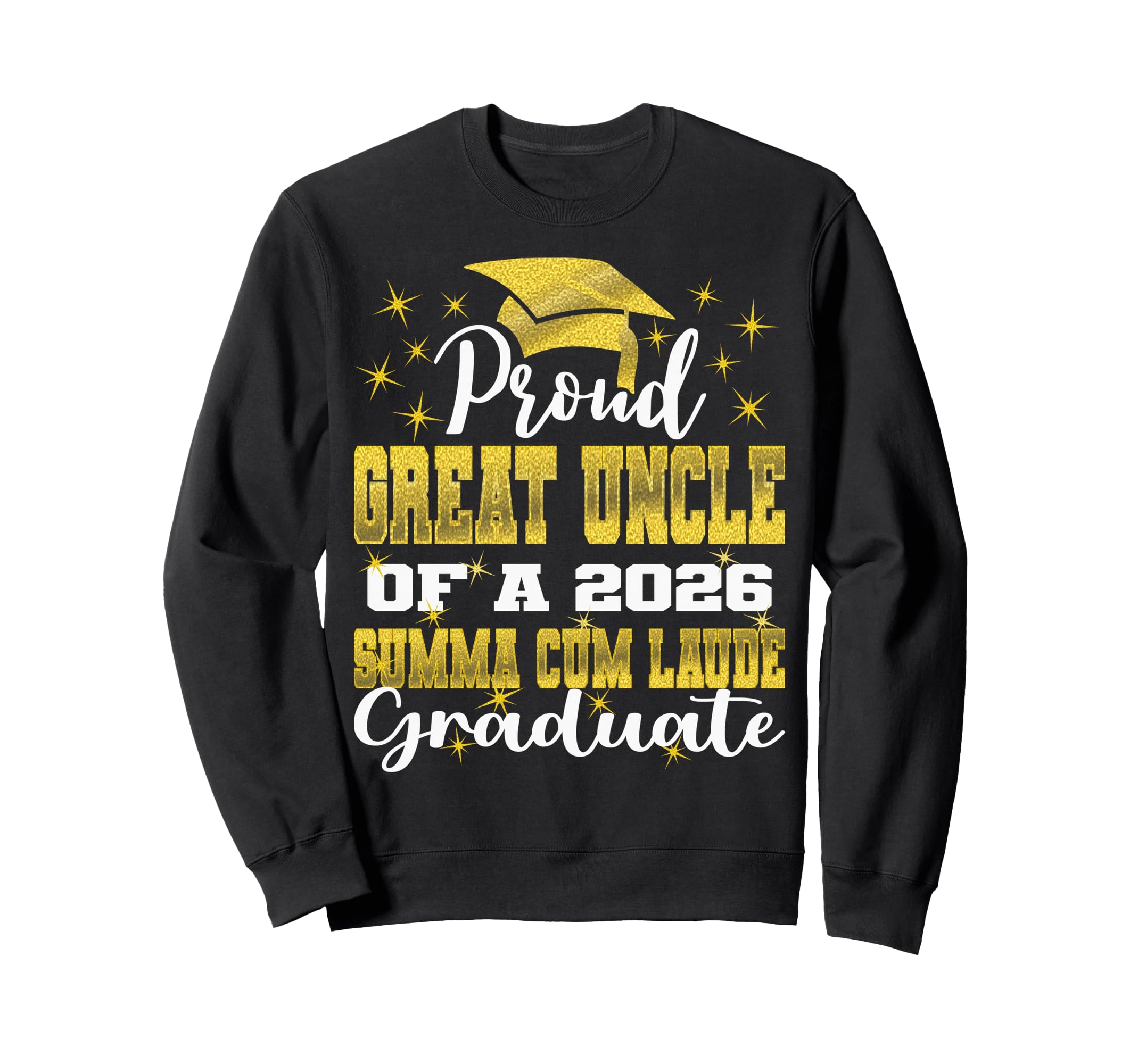 Proud Great Uncle 2026 Summa Cum Sweatshirt - Trendy Graphic for Adults - T-Shirt, Sweatshirt, Hoodie
