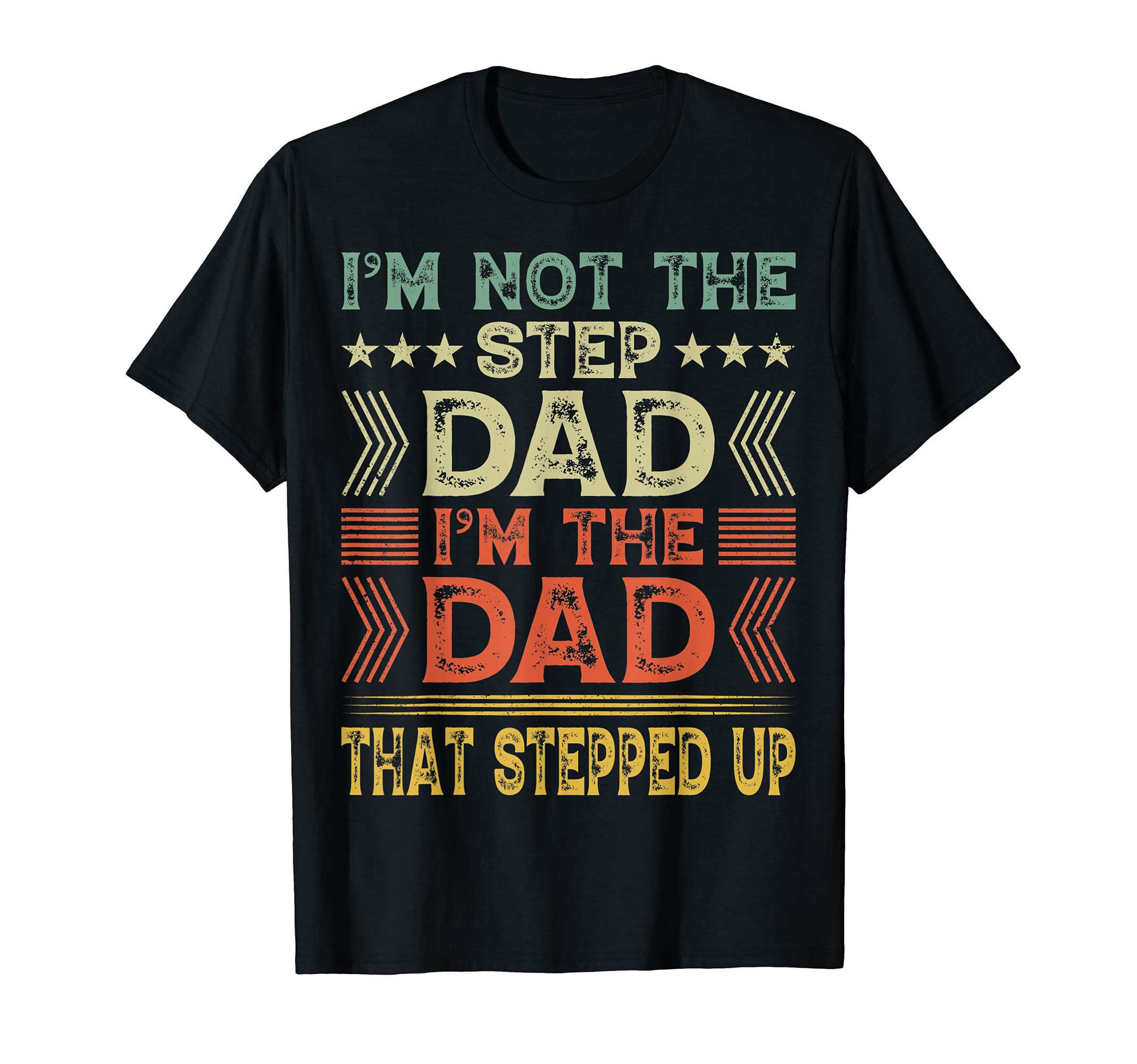 Im Not Step Dad Im Dad That Stepped T-Shirt - Fun Novelty Design Men Women - T-Shirt, Sweatshirt, Hoodie