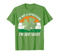 Im Not Leprechaun Im Just Short Saint T-Shirt - Streetwear Style Men Women - T-Shirt, Sweatshirt, Hoodie