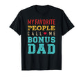 My Favorite People Call Me Bonus Dad T-Shirt - Graphic Print for Adults - T-Shirt, Sweatshirt, Hoodie