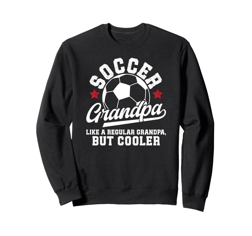 Soccer Grandpa Soccer Player Sweatshirt - Streetwear Style for Adults - T-Shirt, Sweatshirt, Hoodie