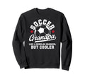 Soccer Grandpa Soccer Player Sweatshirt - Streetwear Style for Adults - T-Shirt, Sweatshirt, Hoodie