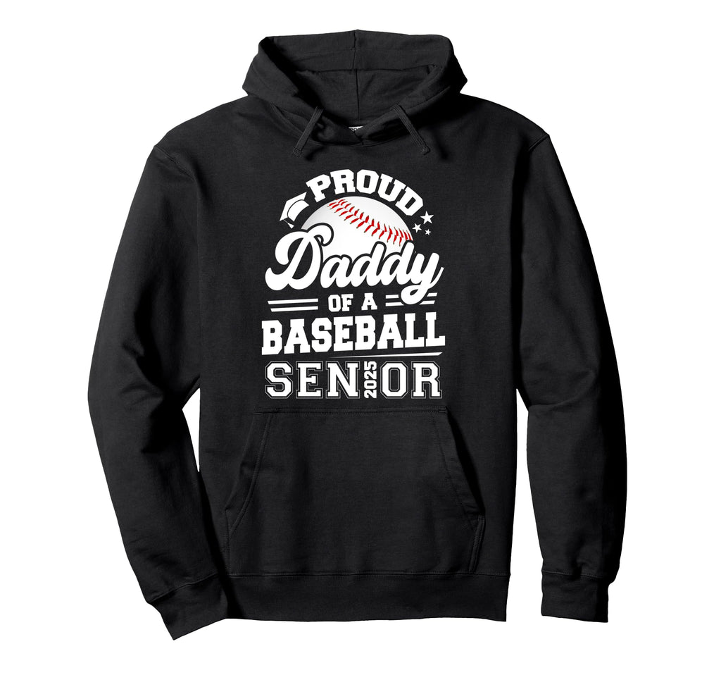 Proud Daddy Baseball Senior Class Hoodie - Casual Everyday Wear for Adults - T-Shirt, Sweatshirt, Hoodie