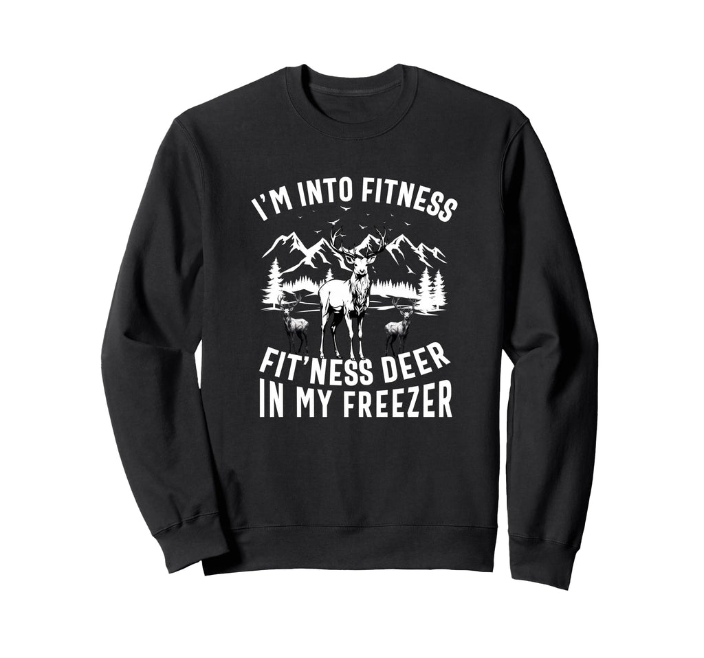Funny Hunting Deer Im Into Fitness Sweatshirt - Trendy Graphic for Adults - T-Shirt, Sweatshirt, Hoodie