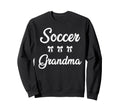 Soccer Grandma Funny Soccer Lover Sweatshirt - Graphic Print Unisex - T-Shirt, Sweatshirt, Hoodie