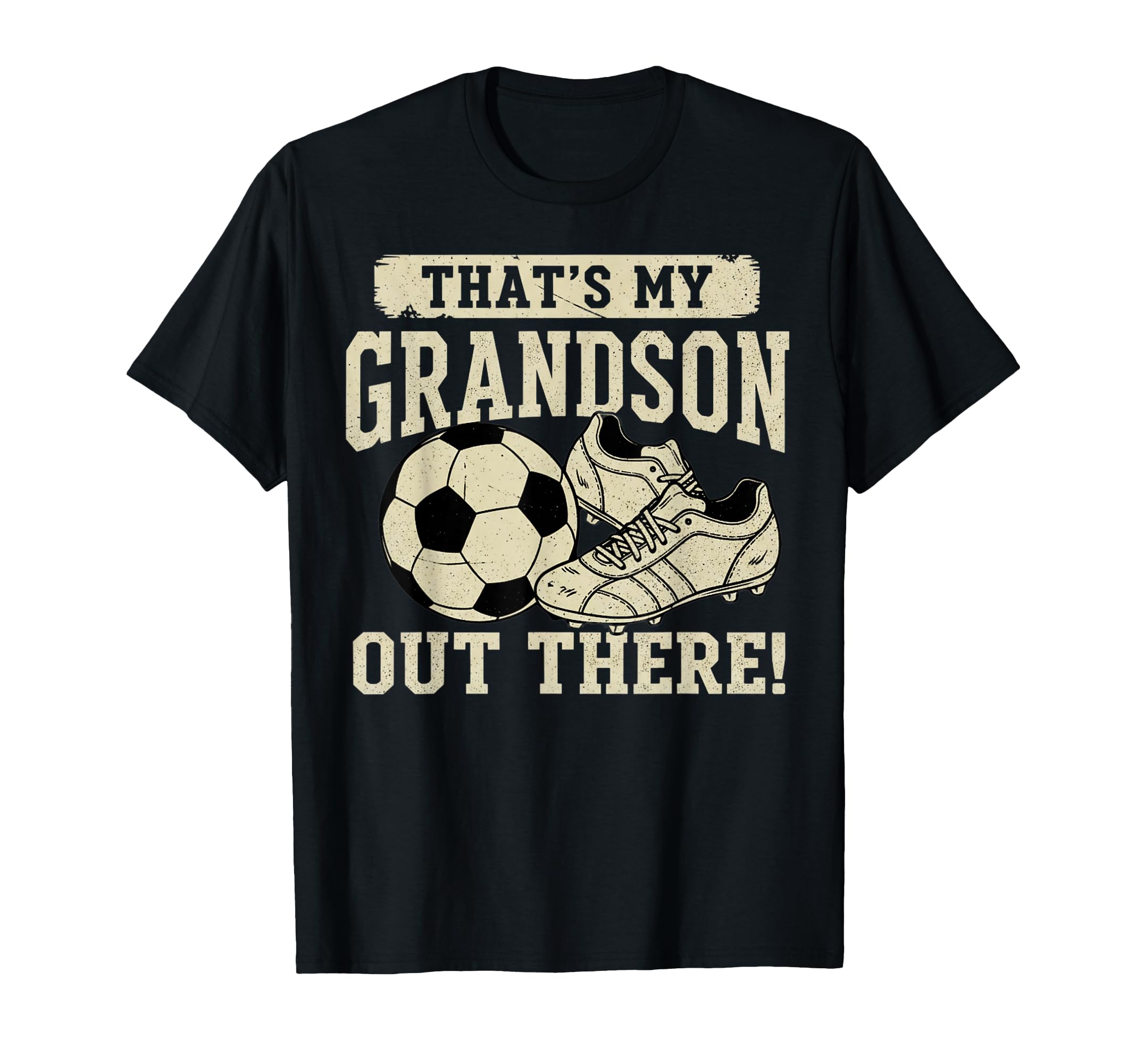 Thats My Grandson Out There Soccer T-Shirt - Aesthetic Graphic Men Women - T-Shirt, Sweatshirt, Hoodie