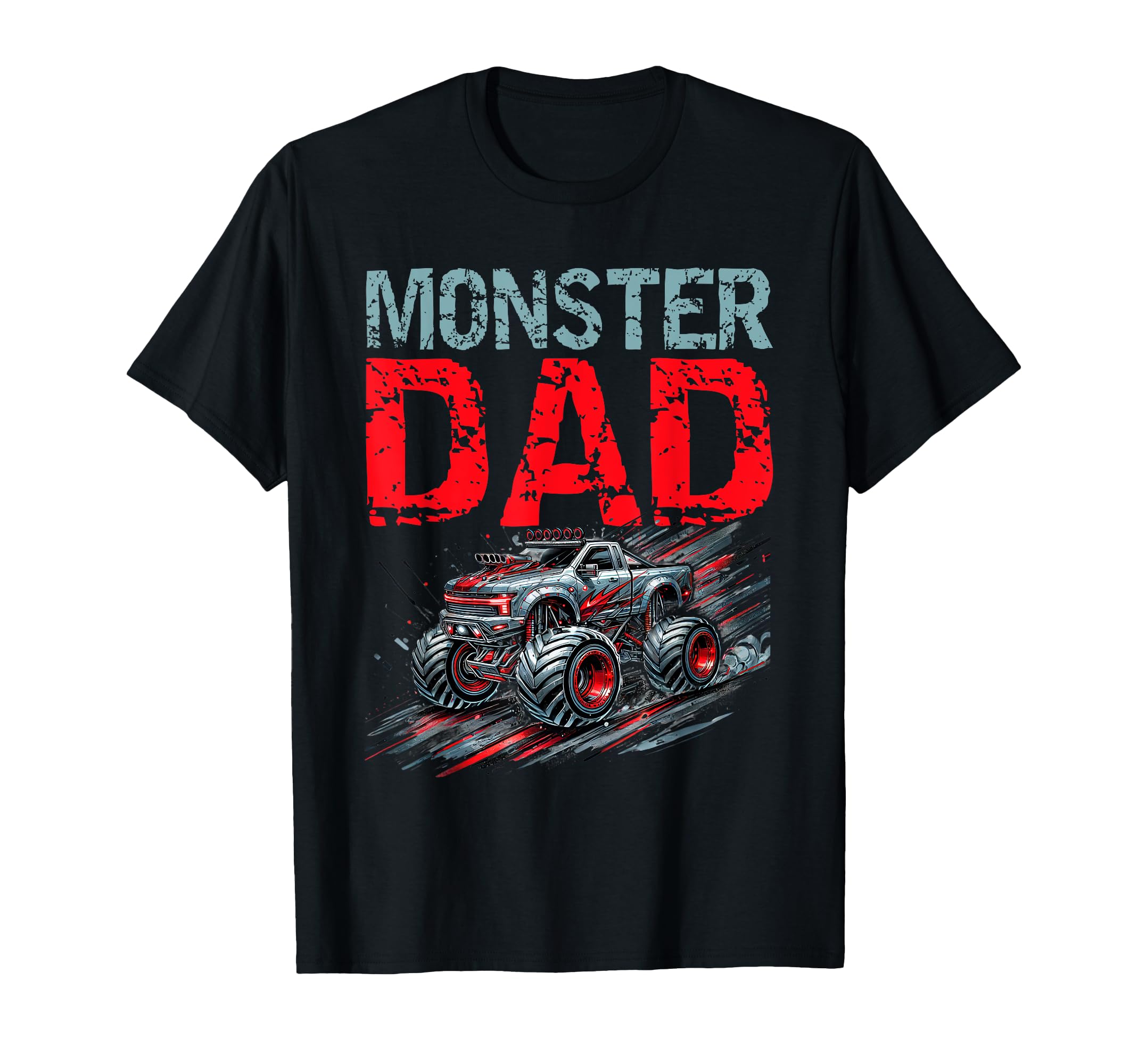 Monster Truck Dad Fathers Day T-Shirt - Casual Everyday Wear Unisex - T-Shirt, Sweatshirt, Hoodie