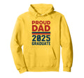 Proud Dad 2025 Graduate Fathers Day Hoodie - Fun Novelty Design Men Women - T-Shirt, Sweatshirt, Hoodie