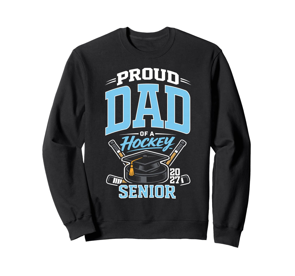 Proud Dad Hockey Senior Class 2027 Sweatshirt - Custom Art Print Men Women - T-Shirt, Sweatshirt, Hoodie
