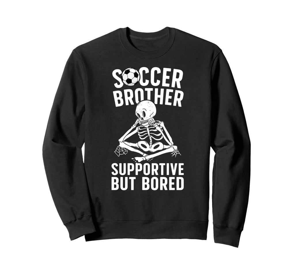 Soccer Brother Supportive Brother Sweatshirt - Aesthetic Graphic Men Women - T-Shirt, Sweatshirt, Hoodie