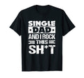 Mens Single Dad And I Rock This T-Shirt - Aesthetic Graphic Men Women - T-Shirt, Sweatshirt, Hoodie