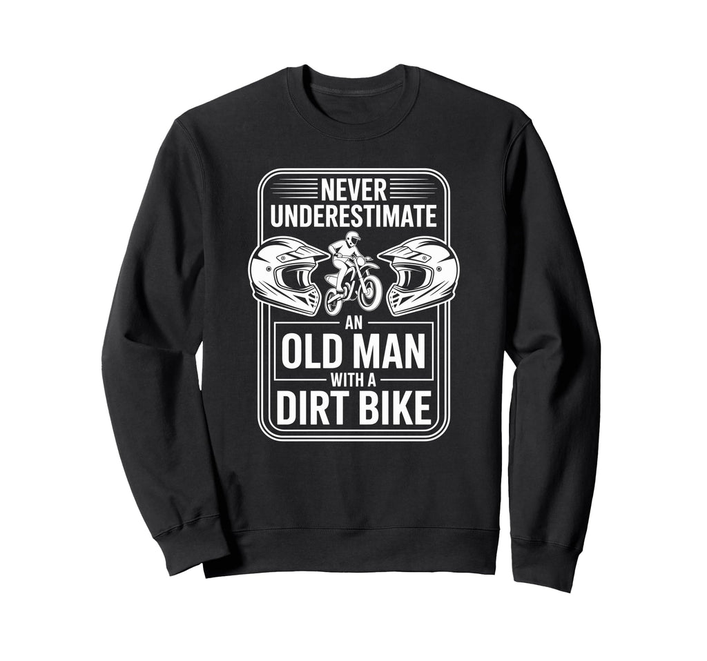 Never Underestimate Old Riding Sweatshirt - Aesthetic Graphic Men Women - T-Shirt, Sweatshirt, Hoodie