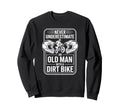 Never Underestimate Old Riding Sweatshirt - Aesthetic Graphic Men Women - T-Shirt, Sweatshirt, Hoodie