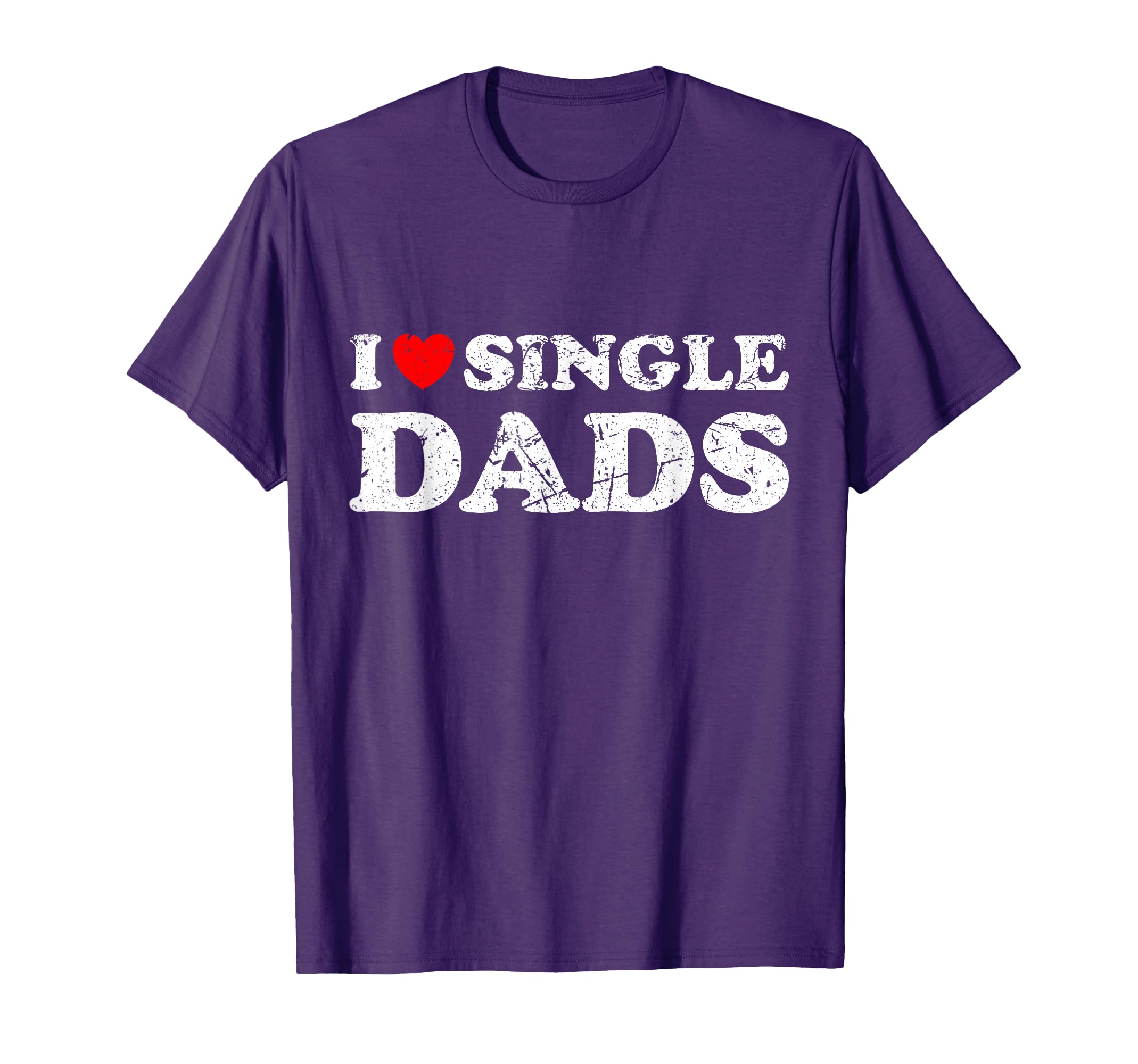 Distressed I Heart Single Dads I Love T-Shirt - Trendy Graphic Unisex - T-Shirt, Sweatshirt, Hoodie