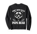 Dont Mess Papa Bear Gifts Fathers Day Sweatshirt - Unique Graphic Unisex - T-Shirt, Sweatshirt, Hoodie