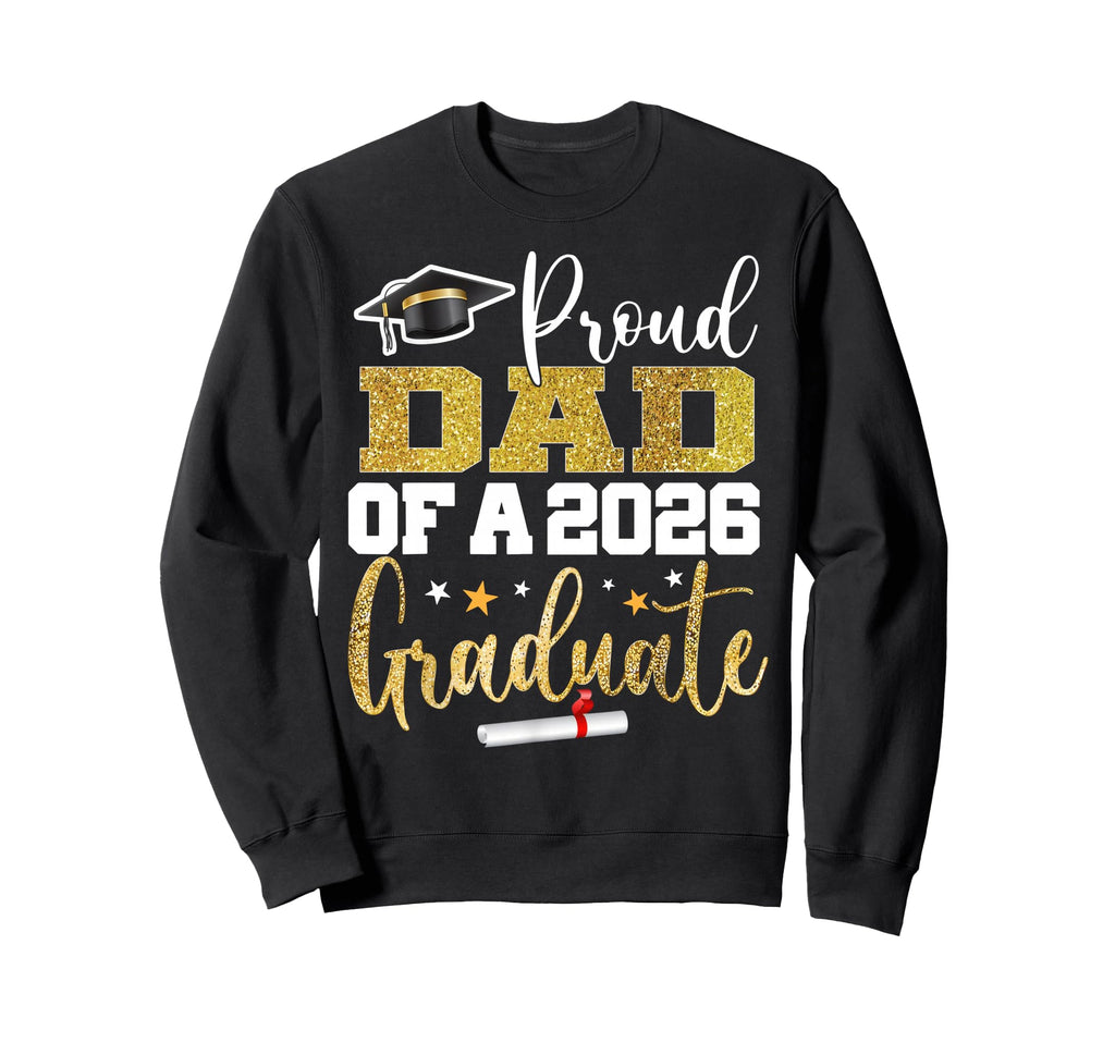Proud Dad Class 2026 Graduate Senior Sweatshirt - Graphic Print Unisex - T-Shirt, Sweatshirt, Hoodie