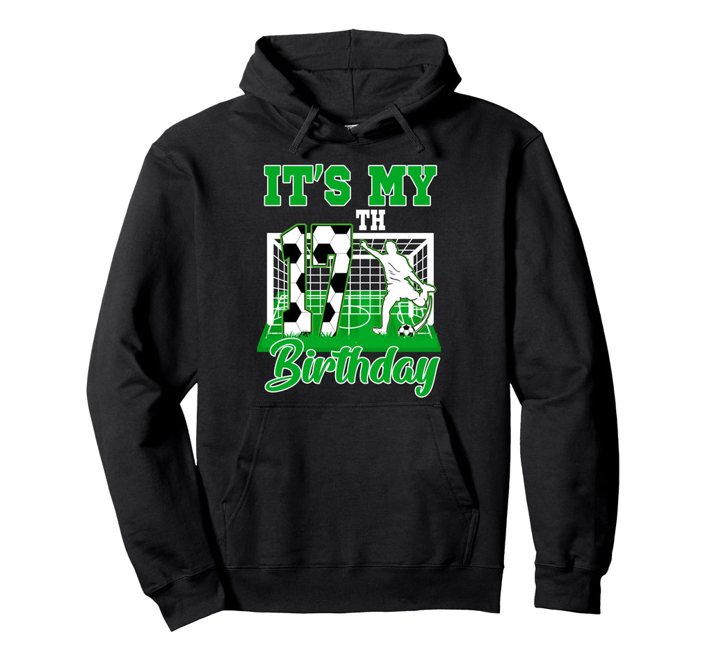 Its My 17Th Birthday 17 Year Old Bday Hoodie - Fun Novelty Design Unisex - T-Shirt, Sweatshirt, Hoodie