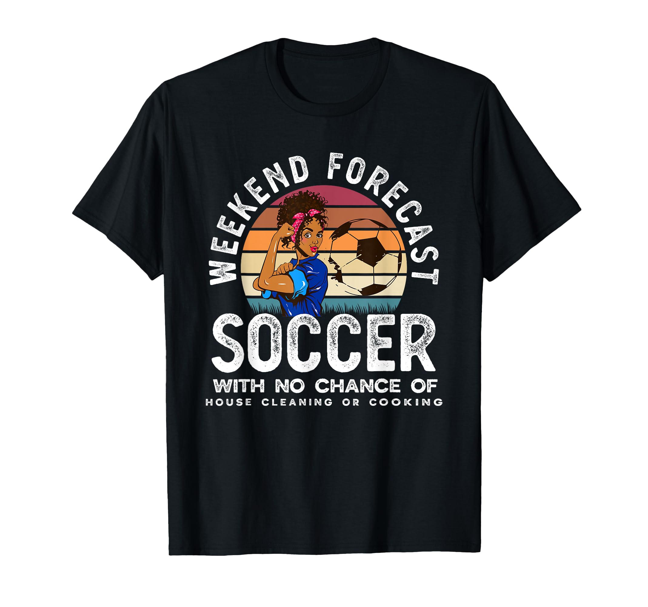 Weekend Forecast Soccer Mom T-Shirt - Casual Everyday Wear Men Women - T-Shirt, Sweatshirt, Hoodie