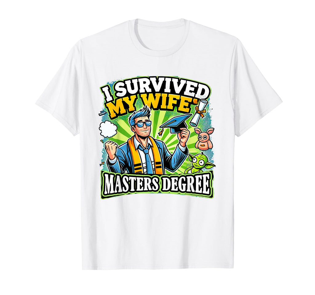 I Survived My Wifes Masters Degree T-Shirt - Aesthetic Graphic for Adults - T-Shirt, Sweatshirt, Hoodie