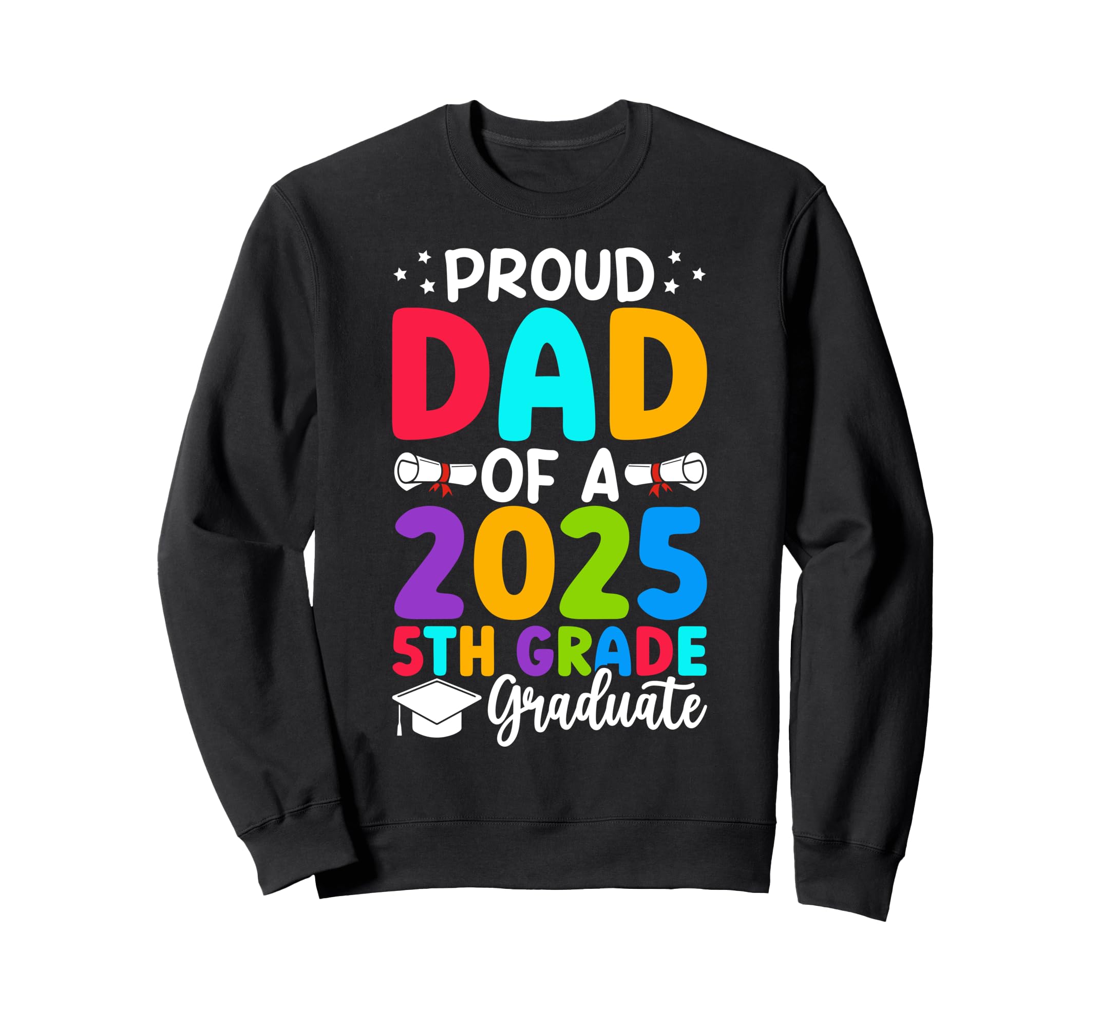 Proud Dad Class 2025 5Th Grade Sweatshirt - Custom Art Print Men Women - T-Shirt, Sweatshirt, Hoodie