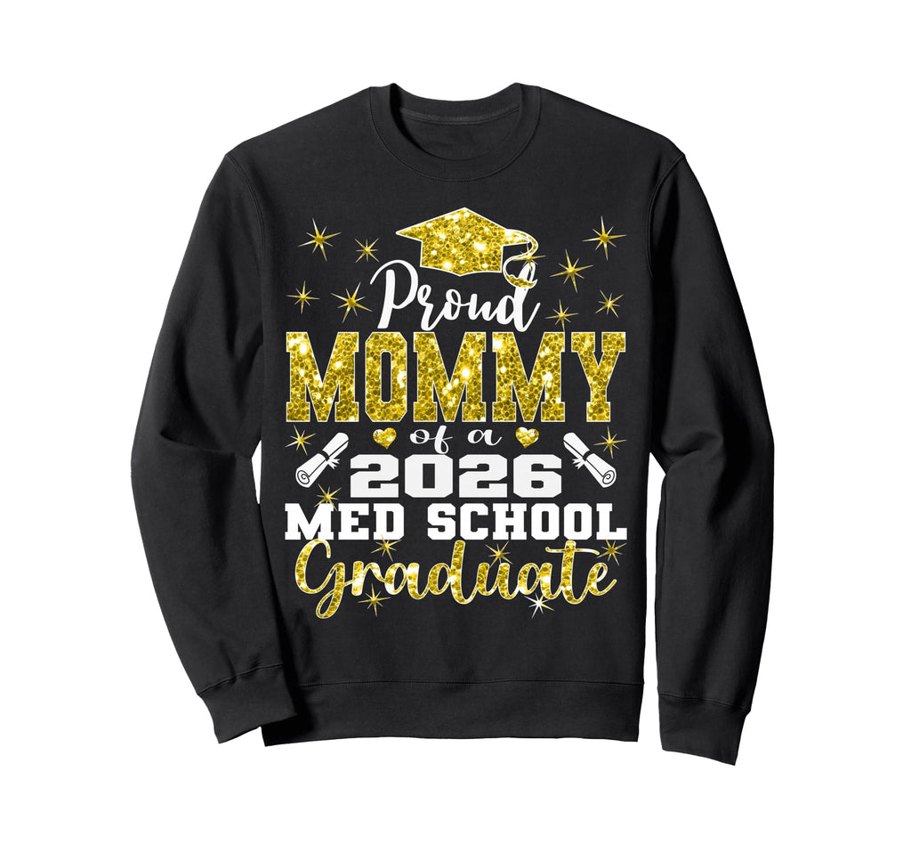 Proud Mommy 2026 Class Med School Sweatshirt - Graphic Print Men Women - T-Shirt, Sweatshirt, Hoodie