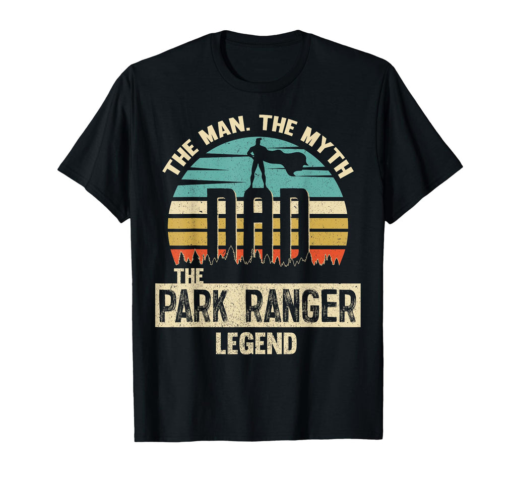 Myth Legend Dad Park Ranger T-Shirt - Casual Everyday Wear Men Women - T-Shirt, Sweatshirt, Hoodie
