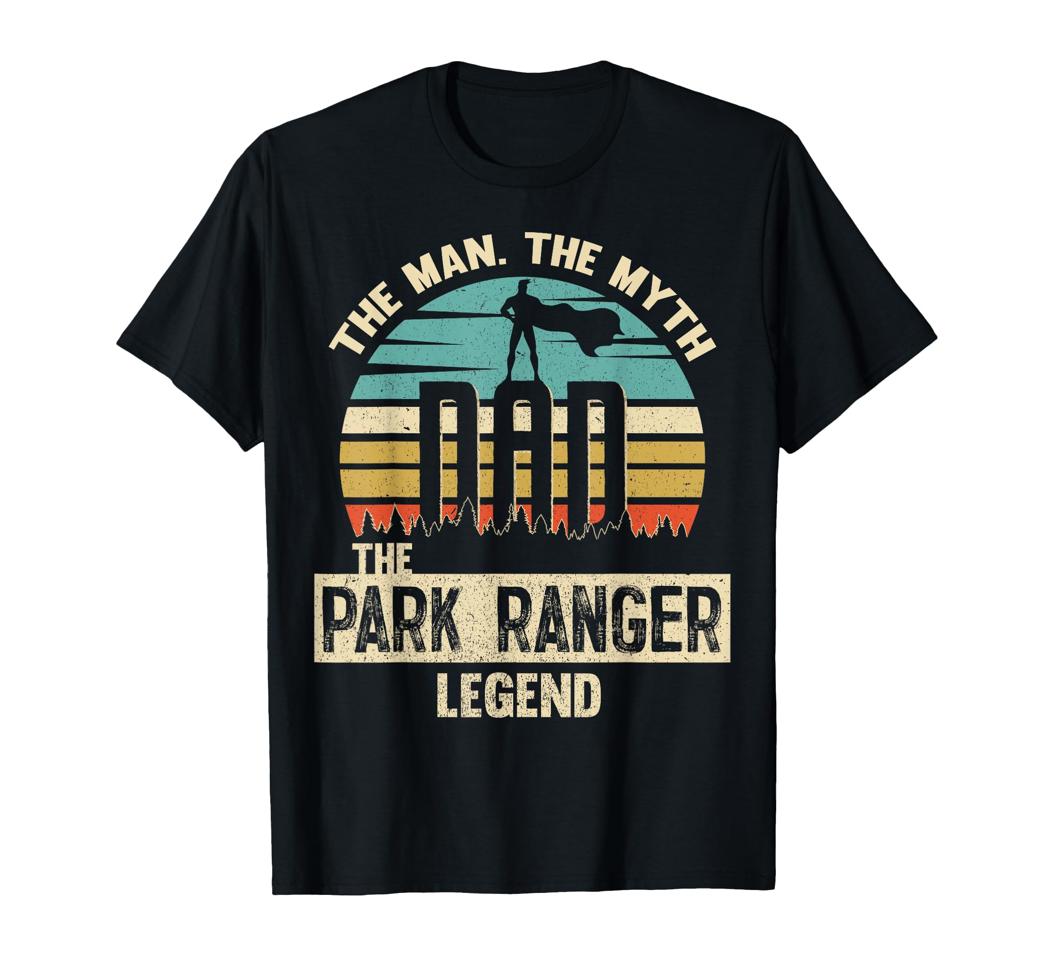 Myth Legend Dad Park Ranger T-Shirt - Casual Everyday Wear Men Women - T-Shirt, Sweatshirt, Hoodie