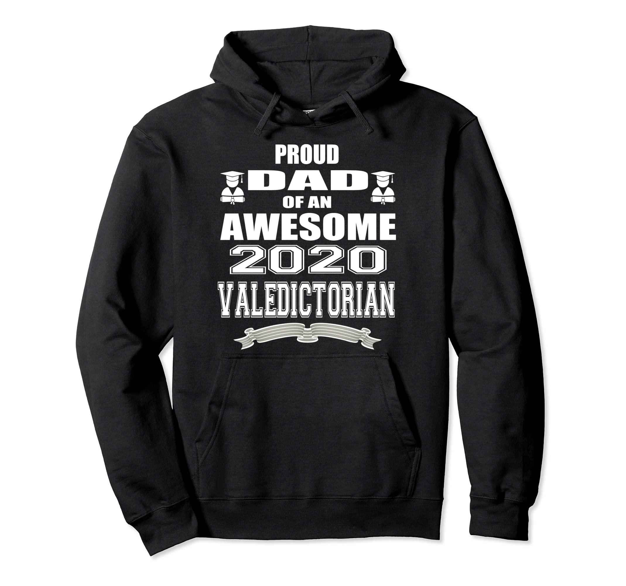 Proud Dad Valedictorian Graduate 2020 Hoodie - Fun Novelty Design Unisex - T-Shirt, Sweatshirt, Hoodie