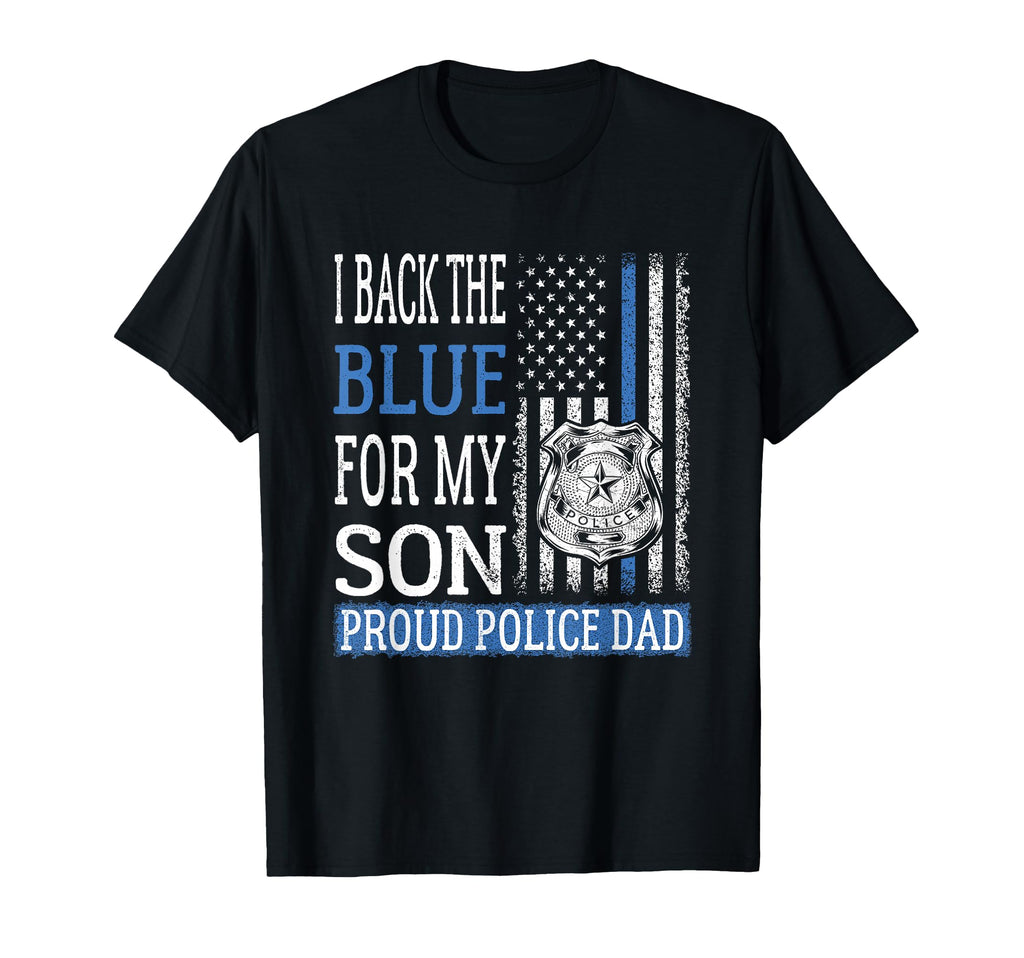 I Back Blue My Son Proud Police Dad Cops T-Shirt - Graphic Print Men Women - T-Shirt, Sweatshirt, Hoodie