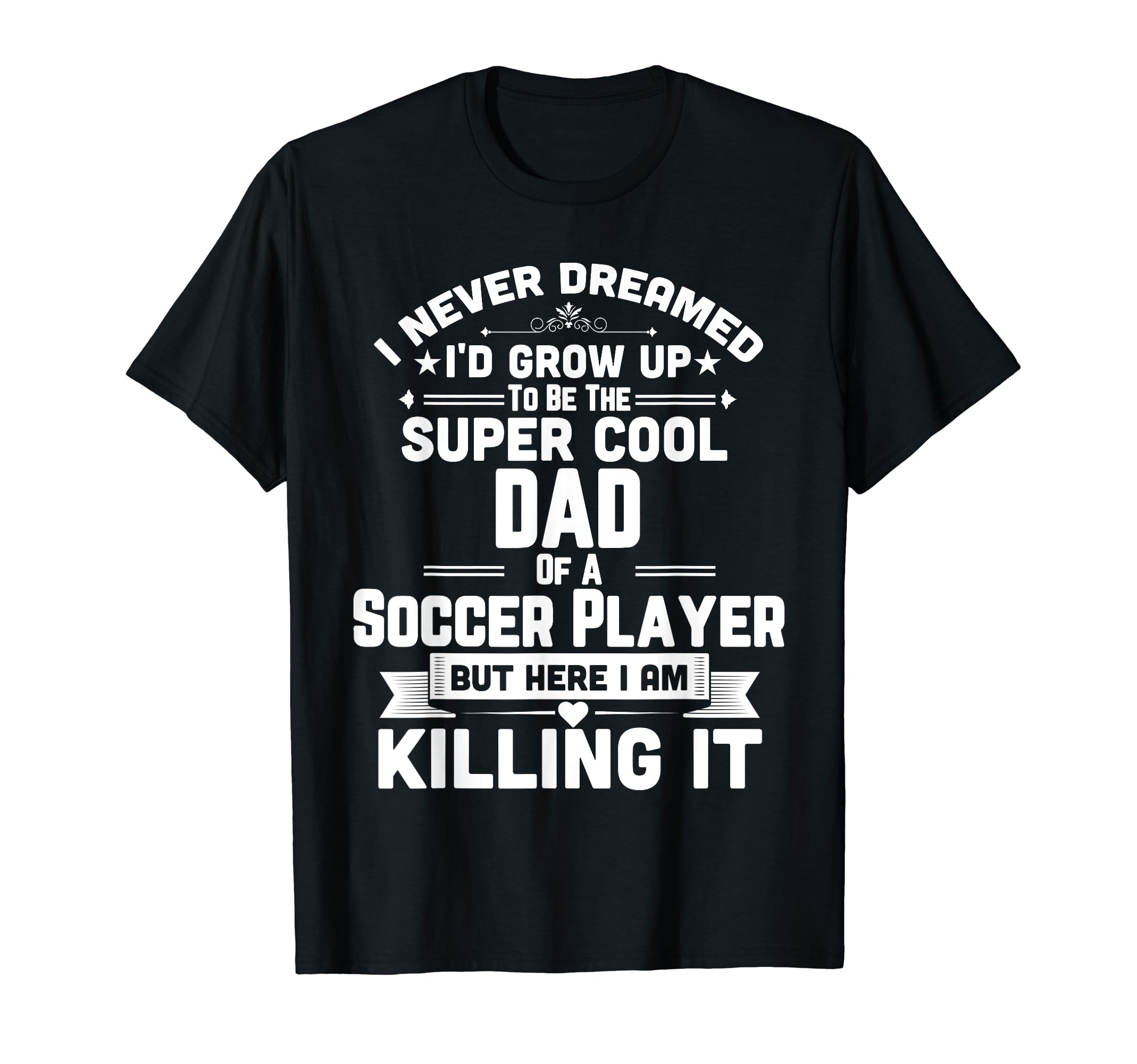 Funny Soccer Super Dad Soccer Player T-Shirt - Trendy Graphic Men Women - T-Shirt, Sweatshirt, Hoodie