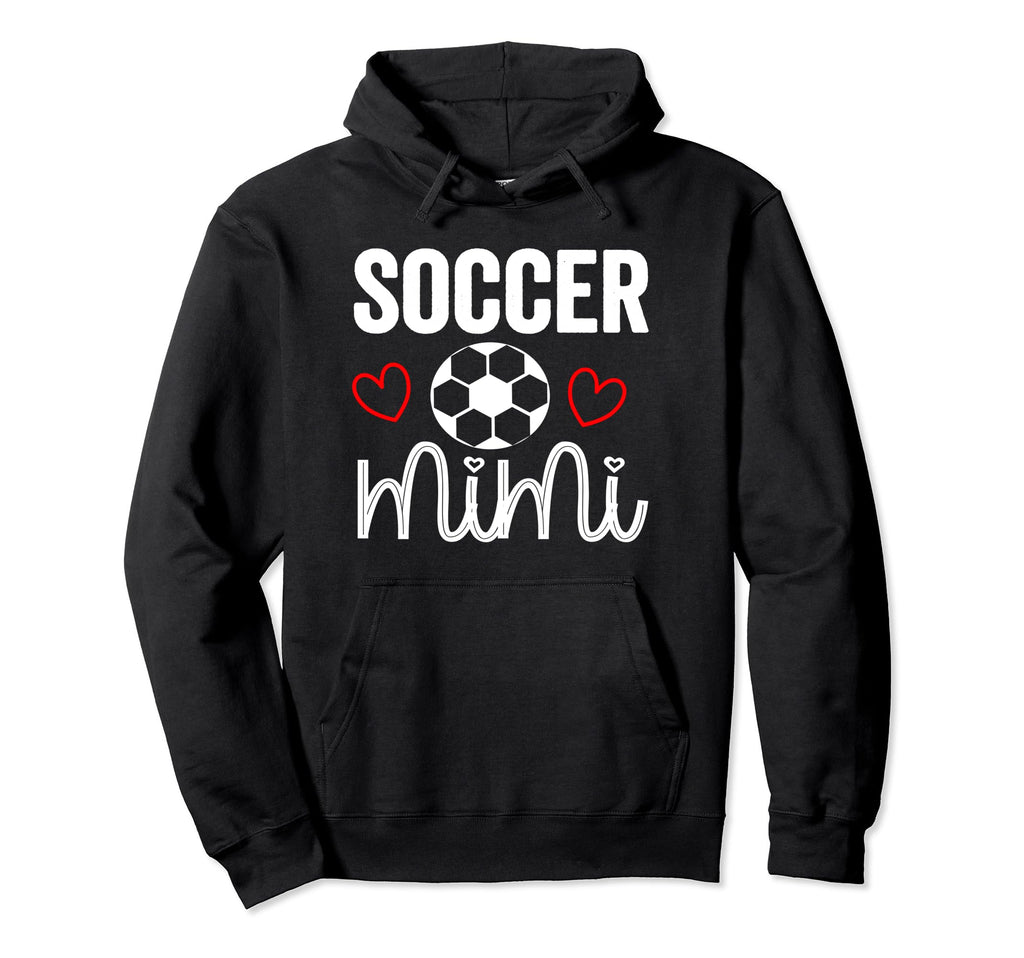 Soccer Mimi Proud Funny Sports Mom Hoodie - Fun Novelty Design Men Women - T-Shirt, Sweatshirt, Hoodie